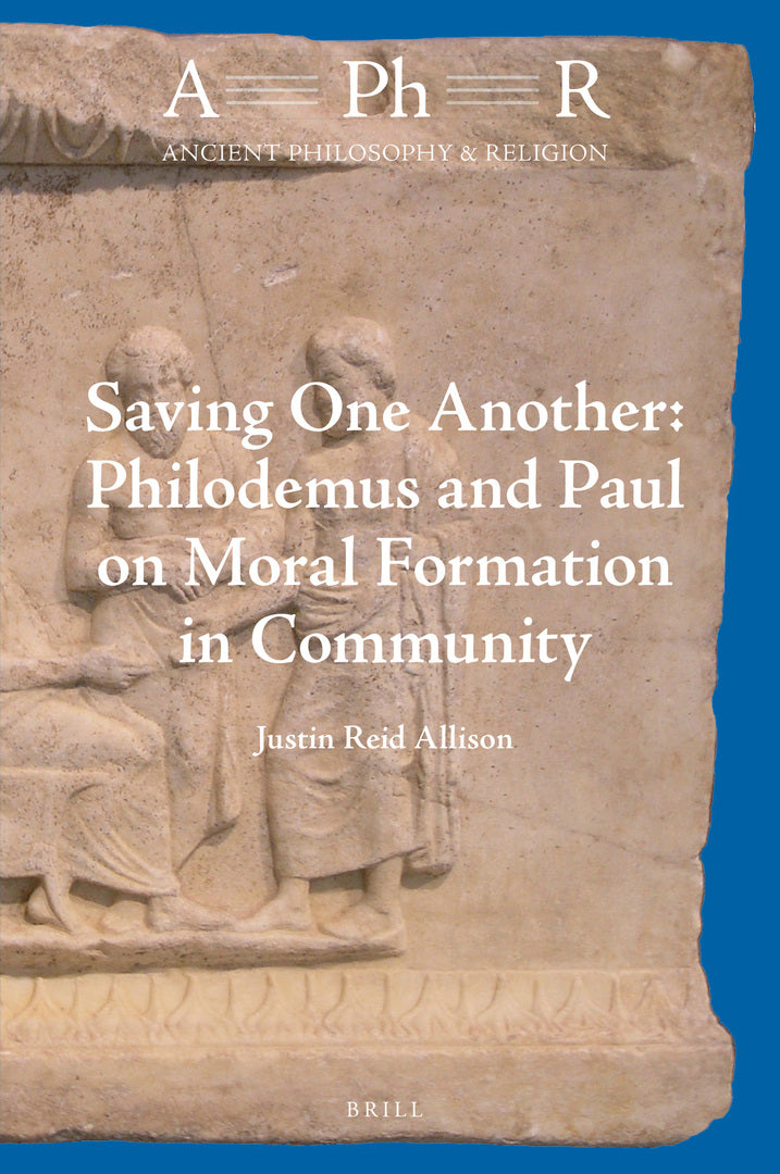 Cover image for Saving One Another: Philodemus and Paul on Moral Formation in Community ISBN 9789004434004
